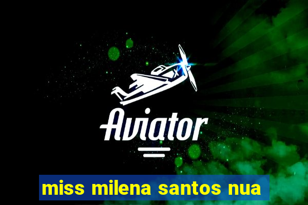 miss milena santos nua